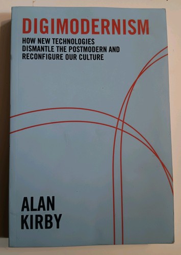 Digimodernism alan kirby - by,